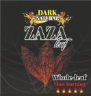 DARK NATURAL ZAZA LEAF WHOLE-LEAF SLOW BURNING