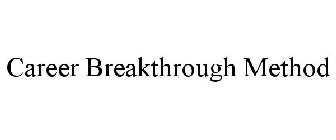 CAREER BREAKTHROUGH METHOD