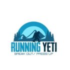 RUNNING YETI BREAK OUT / PRESS UP