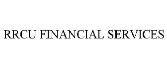 RRCU FINANCIAL SERVICES
