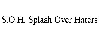 S.O.H. SPLASH OVER HATERS