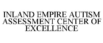 INLAND EMPIRE AUTISM ASSESSMENT CENTER OF EXCELLENCE