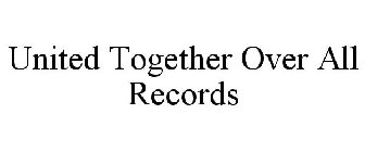 UNITED TOGETHER OVER ALL RECORDS