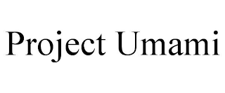 PROJECT UMAMI