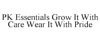 PK ESSENTIALS GROW IT WITH CARE WEAR IT WITH PRIDE