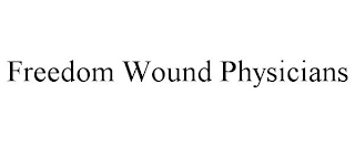 FREEDOM WOUND PHYSICIANS