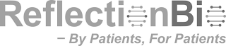 REFLECTIONBIO -BY PATIENTS, FOR PATIENTS