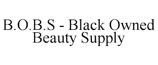 B.O.B.S - BLACK OWNED BEAUTY SUPPLY