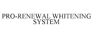 PRO-RENEWAL WHITENING SYSTEM