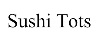 SUSHI TOTS