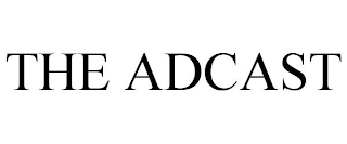 THE ADCAST
