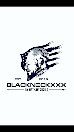 EST. 2019 BLACKNECKXXX BY BIRTH, BY CHOICE