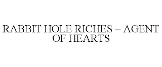 RABBIT HOLE RICHES - AGENT OF HEARTS