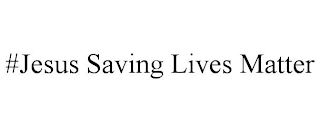 #JESUS SAVING LIVES MATTER