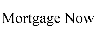 MORTGAGE NOW