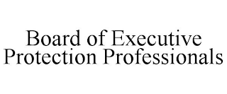 BOARD OF EXECUTIVE PROTECTION PROFESSIONALS