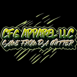 CFG APPAREL LLC CAME FROM DA GUTTER