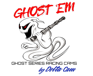 GHOST 'EM GHOST SERIES RACING CAMS BY DELTA CAM