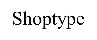 SHOPTYPE
