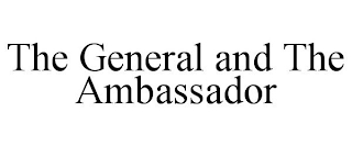 THE GENERAL AND THE AMBASSADOR