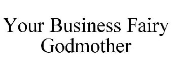 YOUR BUSINESS FAIRY GODMOTHER