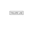 FAILURE LAB