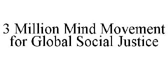3 MILLION MIND MOVEMENT FOR GLOBAL SOCIAL JUSTICE