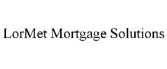 LORMET MORTGAGE SOLUTIONS