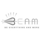 BEAM BE EVERYTHING AND MORE