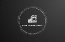CATCH THE POEM EXPRESS
