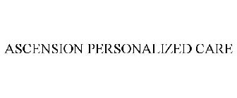 ASCENSION PERSONALIZED CARE