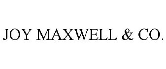 JOY MAXWELL & CO.