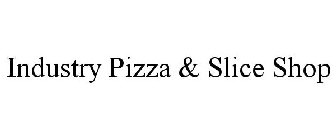 INDUSTRY PIZZA & SLICE SHOP