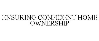ENSURING CONFIDENT HOME OWNERSHIP