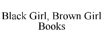 BLACK GIRL, BROWN GIRL BOOKS