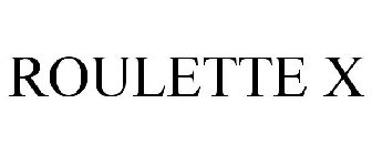 ROULETTEX