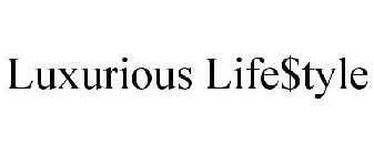 LUXURIOUS LIFE$TYLE