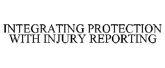 INTEGRATING PROTECTION WITH INJURY REPORTING