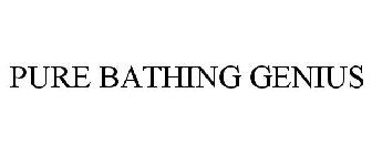 PURE BATHING GENIUS