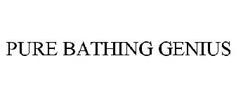 PURE BATHING GENIUS