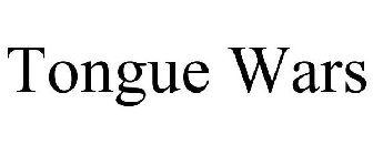TONGUE WARS