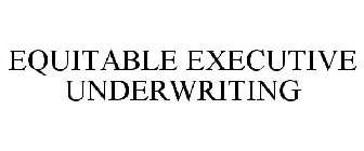 EQUITABLE EXECUTIVE UNDERWRITING