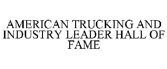 AMERICAN TRUCKING AND INDUSTRY LEADER HALL OF FAME