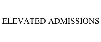 ELEVATED ADMISSIONS
