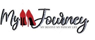 MY JOURNEY MY DESTINY MY PATH MY LIFE