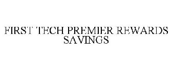 FIRST TECH PREMIER REWARDS SAVINGS