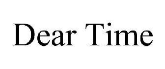 DEAR TIME