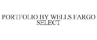 PORTFOLIO BY WELLS FARGO SELECT