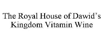 THE ROYAL HOUSE OF DAWID'S KINGDOM VITAMIN WINE