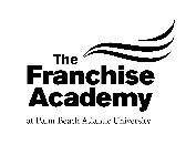 THE FRANCHISE ACADEMY AT PALM BEACH ATLANTIC UNIVERSITY